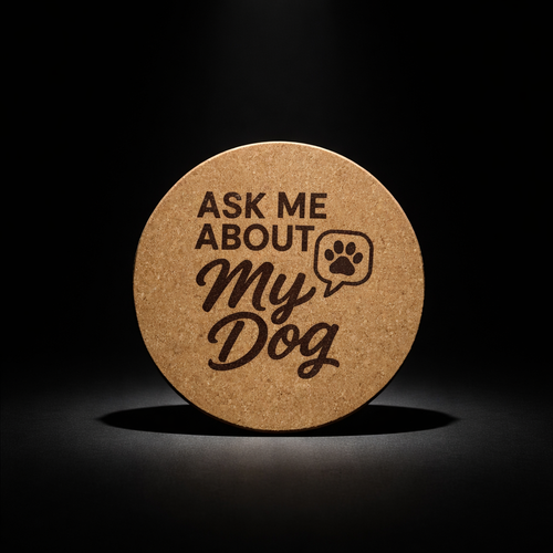 4 inch cork coaster – Ask Me About My Dog  – Dog theme 127317