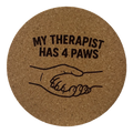 4 inch cork coaster – My Therapist Has 4 Paws – Dog theme 127318