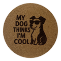 4 inch cork coaster – My Dog Thinks I’m Cool – Dog theme 127321