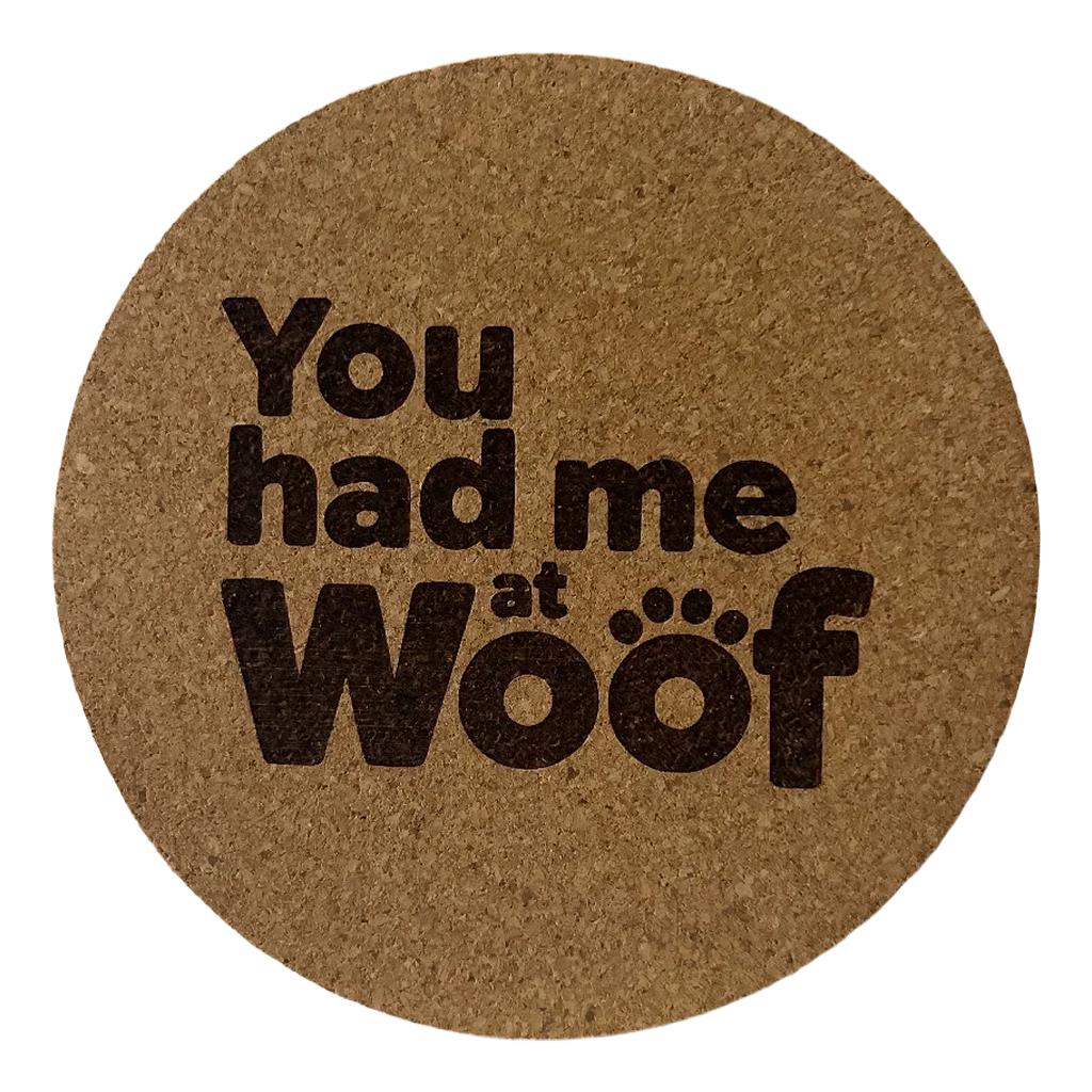 4 inch cork coaster – You Had Me At Woof  – Dog theme 127325