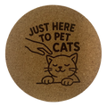 4 inch cork coaster – Just Here To Pet Cats – Cat theme 127382