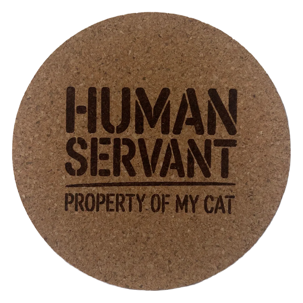 Human Servant Property Of My Cat laser-engraved cork coaster