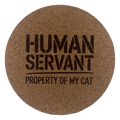 Human Servant Property Of My Cat laser-engraved cork coaster