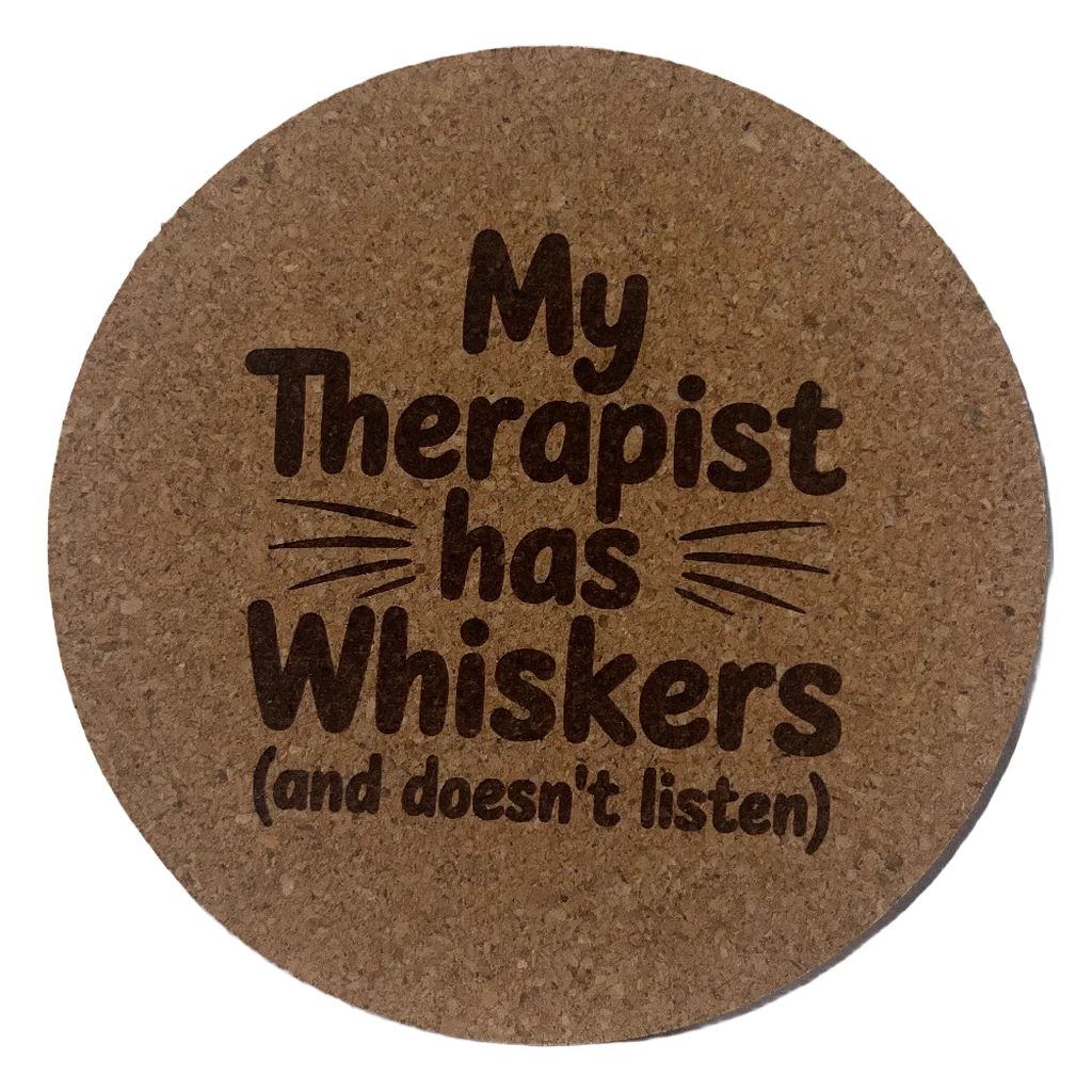 4 inch cork coaster – My Therapist Has Whiskers And Doesn't Listen – Cat theme 127407