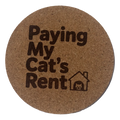 4 inch cork coaster – Paying My Cat's Rent – Cat theme 127409