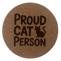 4 inch cork coaster – Proud Cat Person – Cat theme 127410