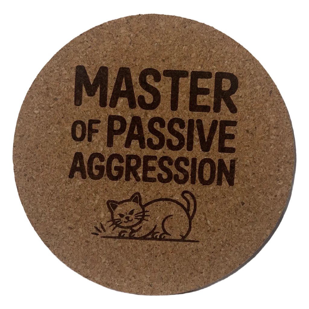4 inch cork coaster – Master Of Passive Aggression – Cat theme 127419