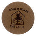 4 inch cork coaster – Home Is Where The Cat Is – Cat theme 127424