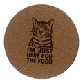 4 inch cork coaster – I'm Just Here For The Food – Cat theme 127431