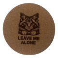 4 inch cork coaster – Leave Me Alone – Cat theme 127435