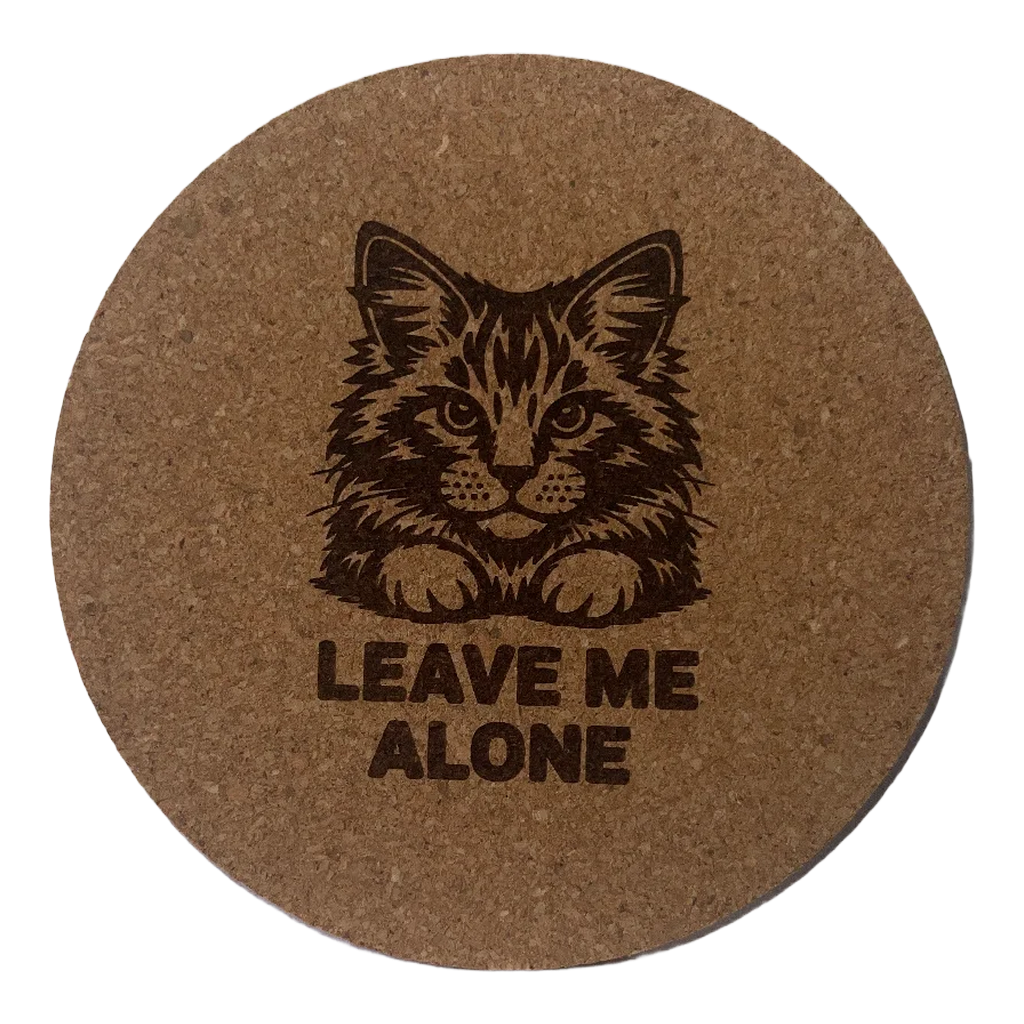 4 inch cork coaster – Leave Me Alone – Cat theme 127435