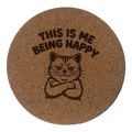 4 inch cork coaster – This Is Me Being Happy – Cat theme 127437
