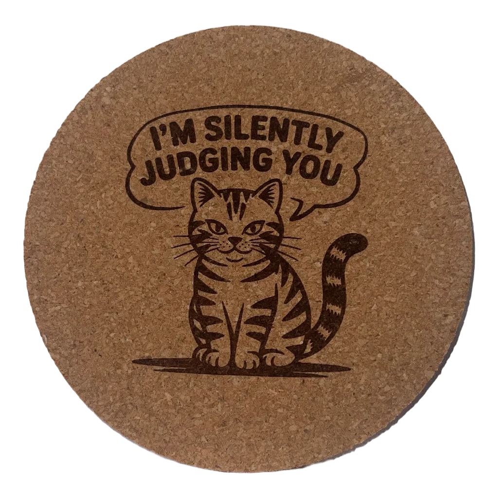 I'm Silently Judging You laser-engraved cork coaster