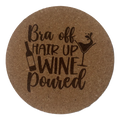 4 inch cork coaster – bra off hair up wine poured - wine theme