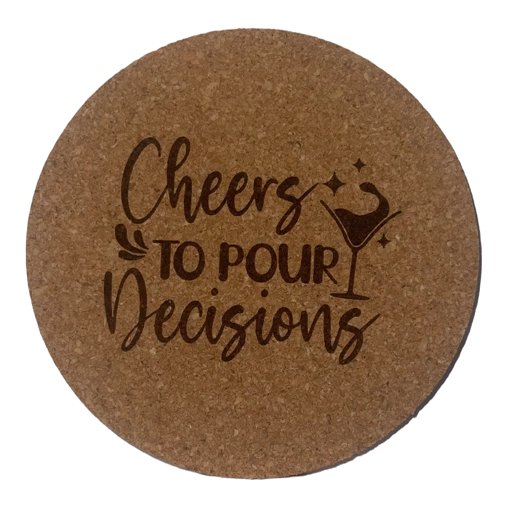 4 inch cork coaster – cheers to pour decisions - wine theme