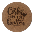 Cork coaster with 'Corks are for Quitters' text and wine glass illustration on a white background