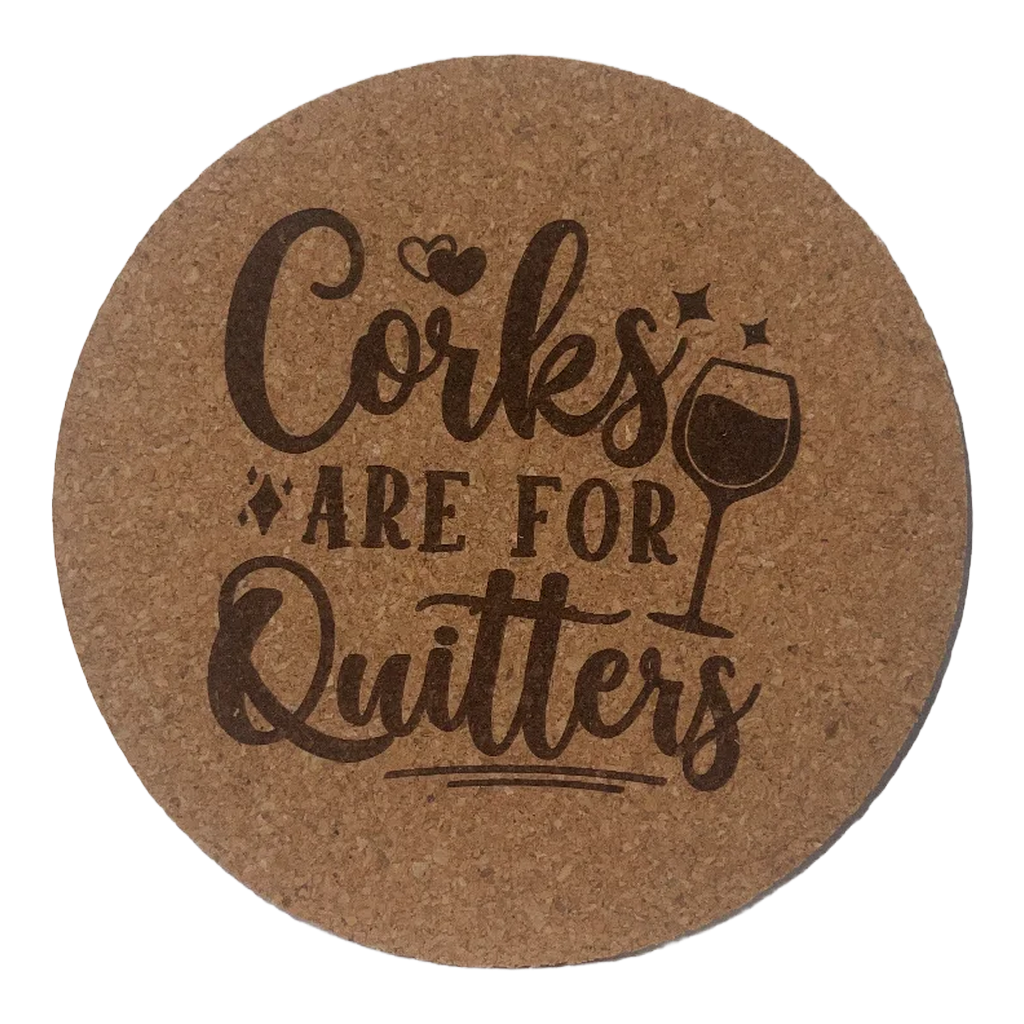 Cork coaster with 'Corks are for Quitters' text and wine glass illustration on a white background