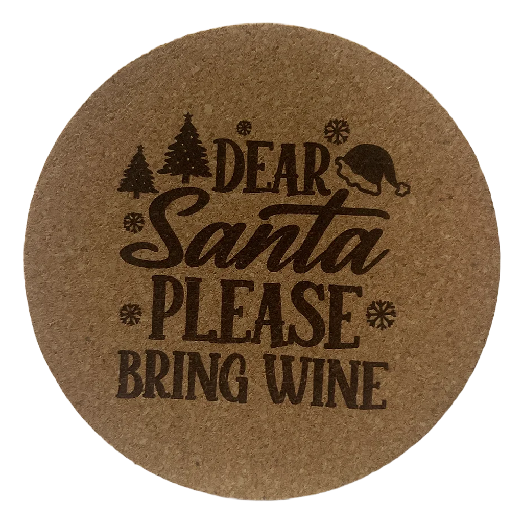 4 inch cork coaster – Dear Santa Please Bring Wine - wine theme