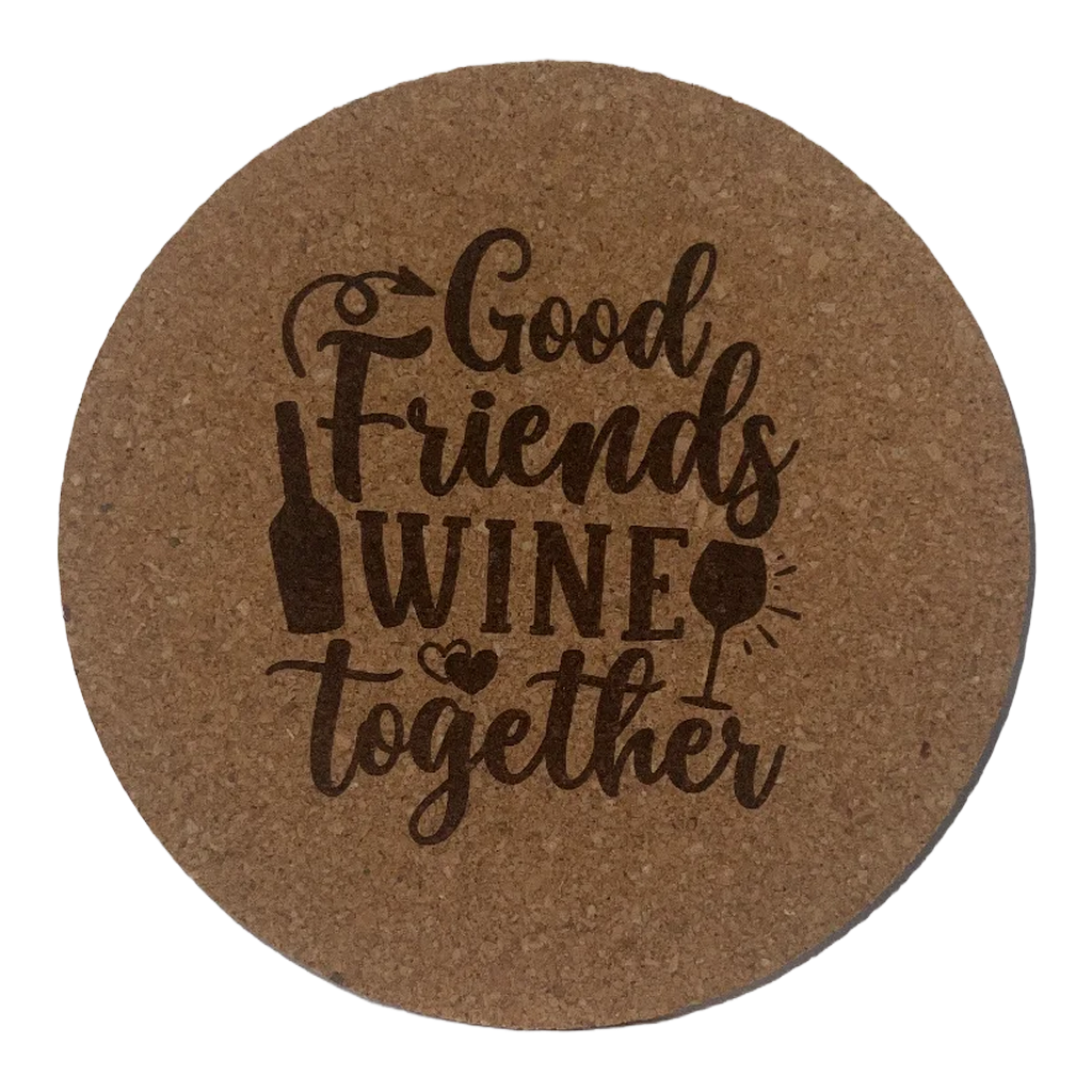 4 inch cork coaster – Good Friends Wine Together - wine theme