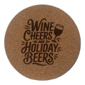 4 inch cork coaster – wine cheers and holiday beers- wine theme