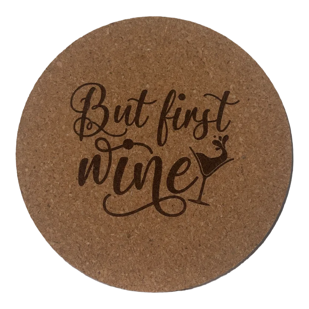 4 inch cork coaster – But First Wine - wine theme