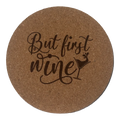 4 inch cork coaster – But First Wine - wine theme
