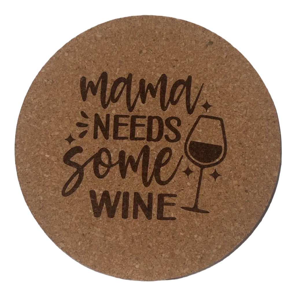 4 inch cork coaster – Mama Needs Some Wine - wine theme