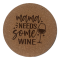 4 inch cork coaster – Mama Needs Some Wine - wine theme
