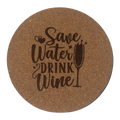 4 inch cork coaster – Save Water Drink Wine - wine theme