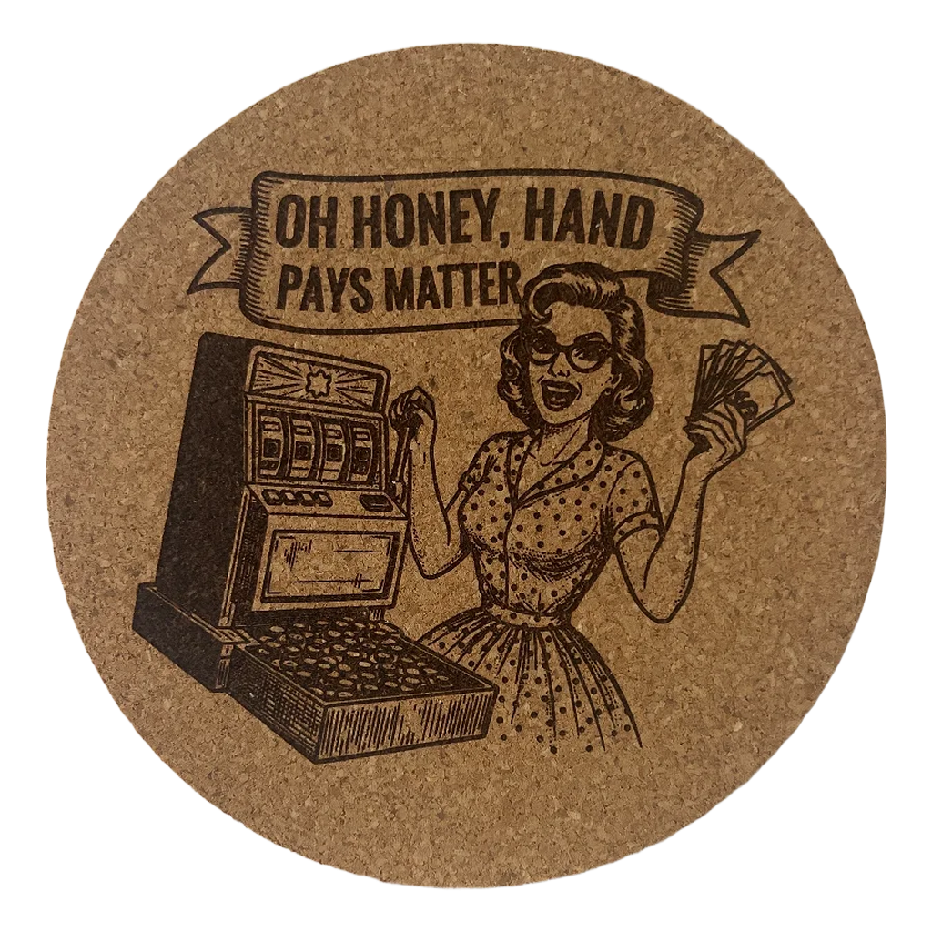 4 inch cork coaster – Oh Honey Hand Pays Matter – Casino Night theme