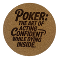 4 inch cork coaster – Poker The Art Of Acting Confident While Dying Inside – Casino Night theme