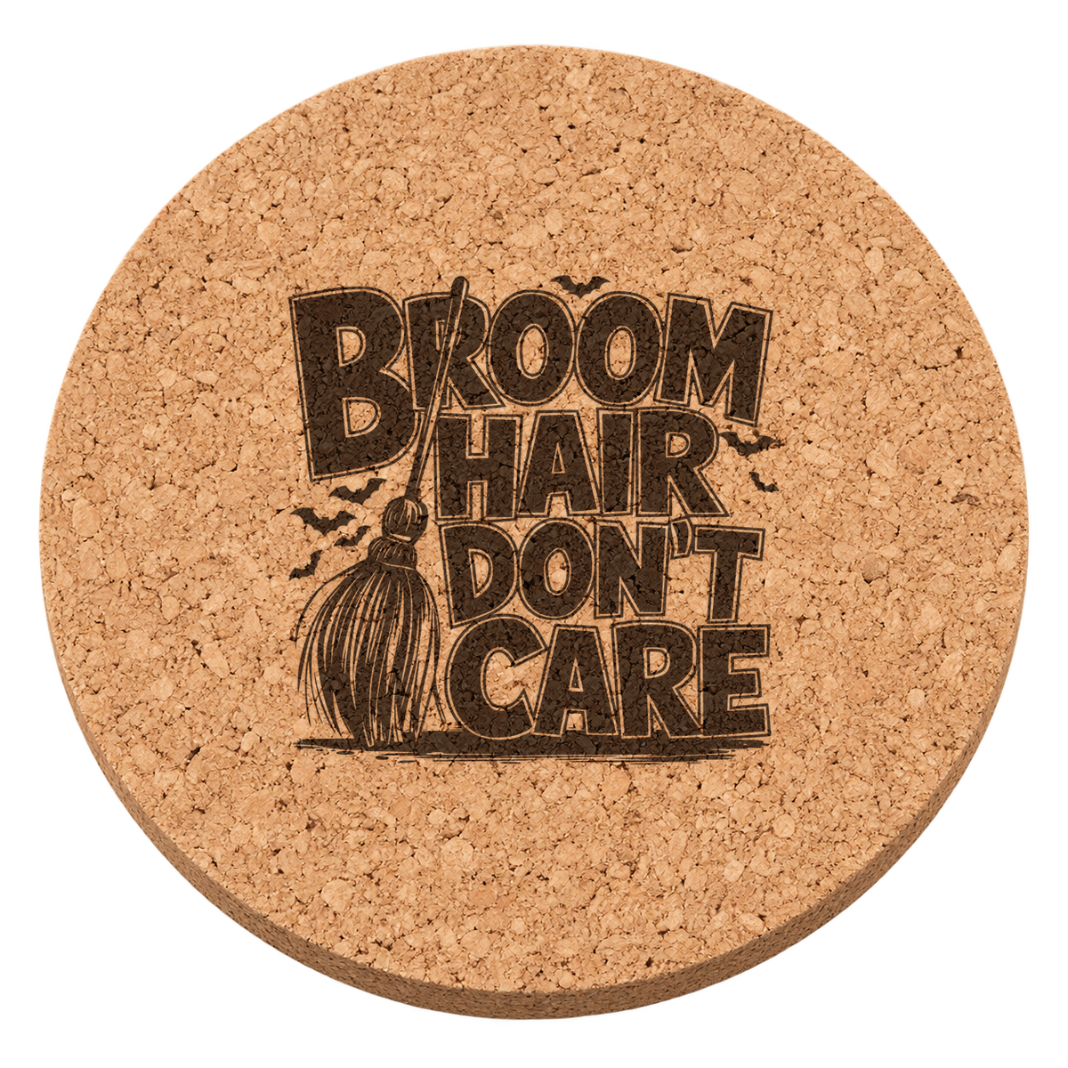 Broom Hair Don't Care laser engraved Halloween cork coaster — transparent view