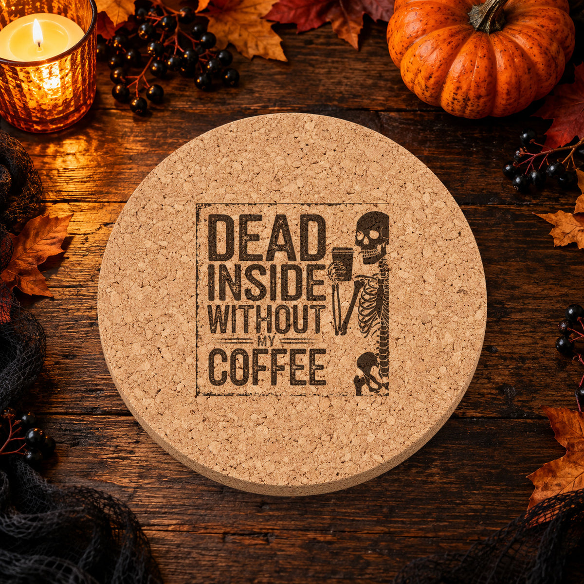 Dead Inside Without My Coffee laser engraved Halloween cork coaster — lifestyle view