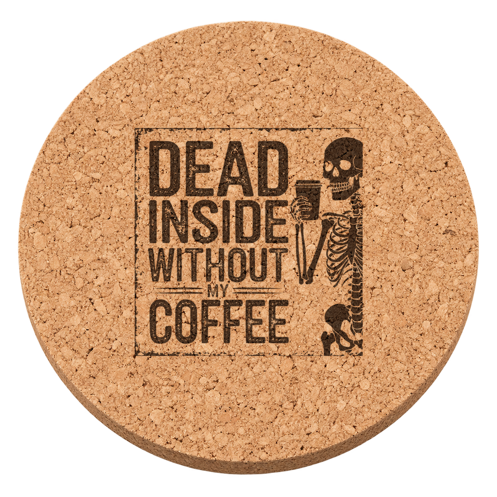 Dead Inside Without My Coffee laser engraved Halloween cork coaster — transparent view