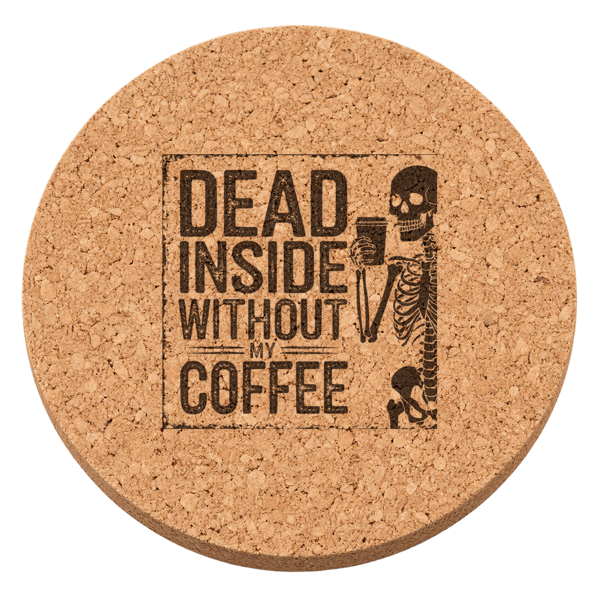 Dead Inside Without My Coffee laser engraved Halloween cork coaster — transparent view