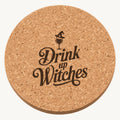 Drink Up Witches laser engraved Halloween cork coaster — front view