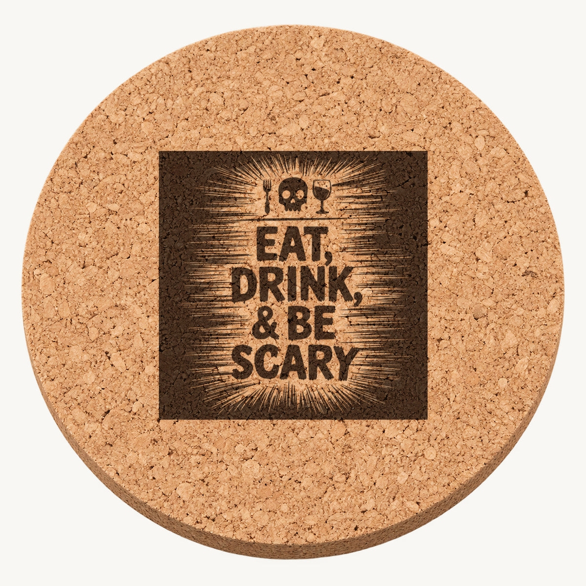 Eat, Drink, and Be Scary laser engraved Halloween cork coaster — front view