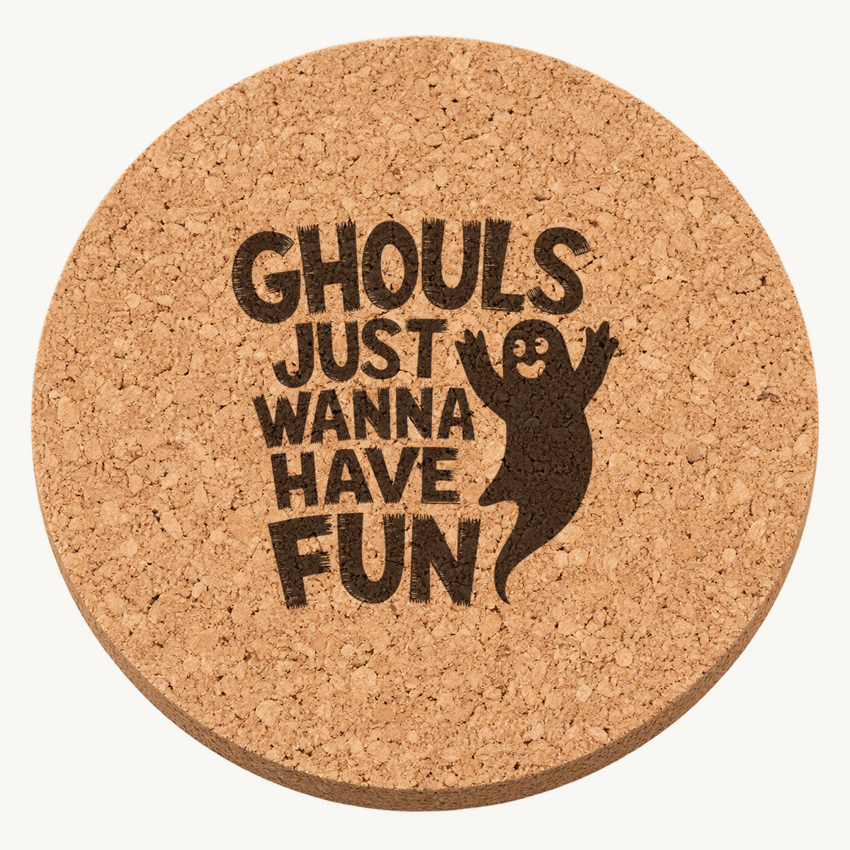 Ghouls Just Want To Have Fun laser engraved Halloween cork coaster — front view