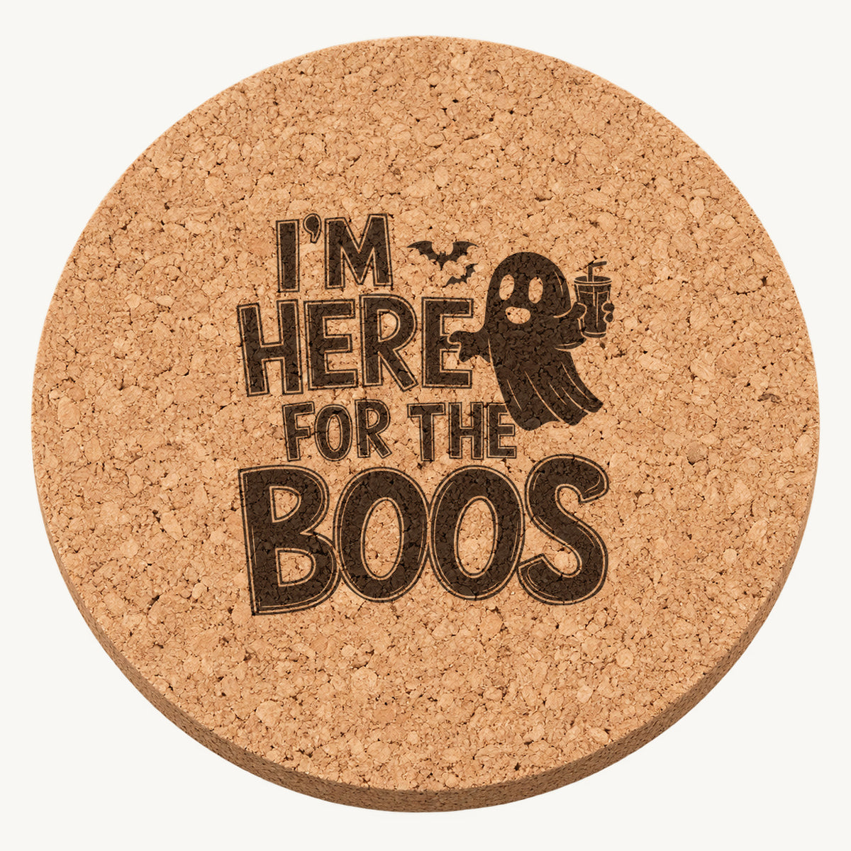 I'm Here For The Boos laser engraved Halloween cork coaster — front view