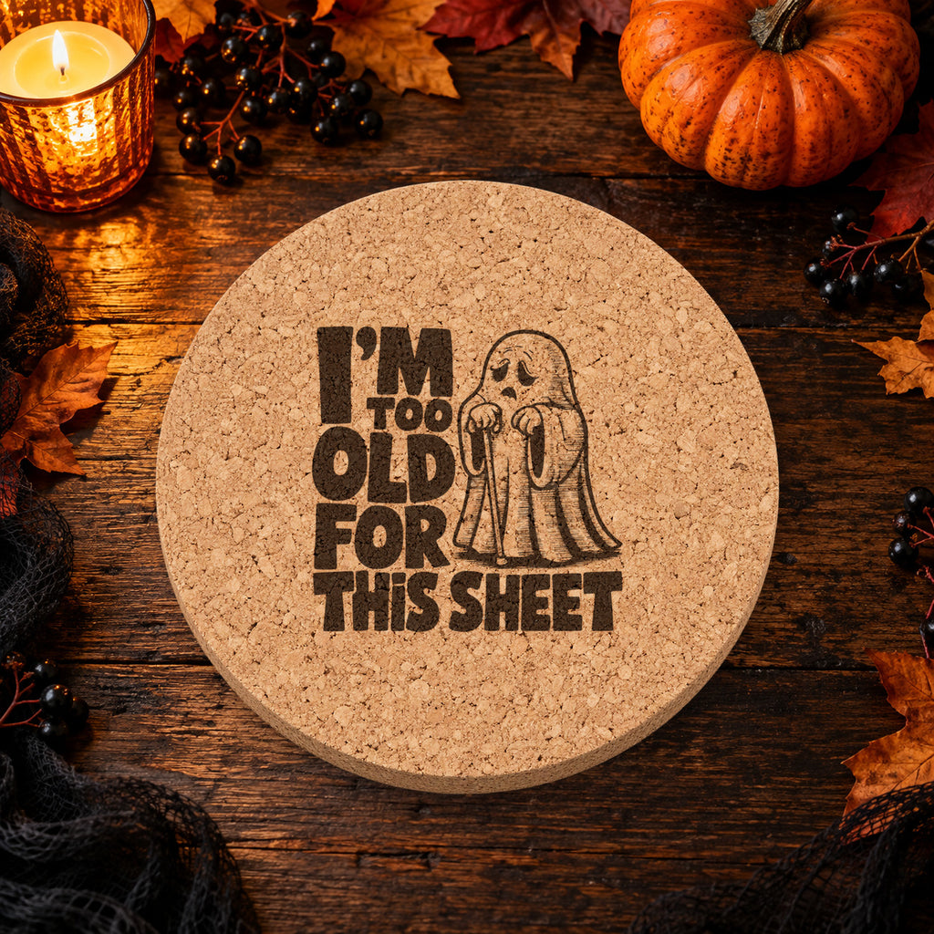 I'm Too Old For This Sheet laser engraved Halloween cork coaster — lifestyle view