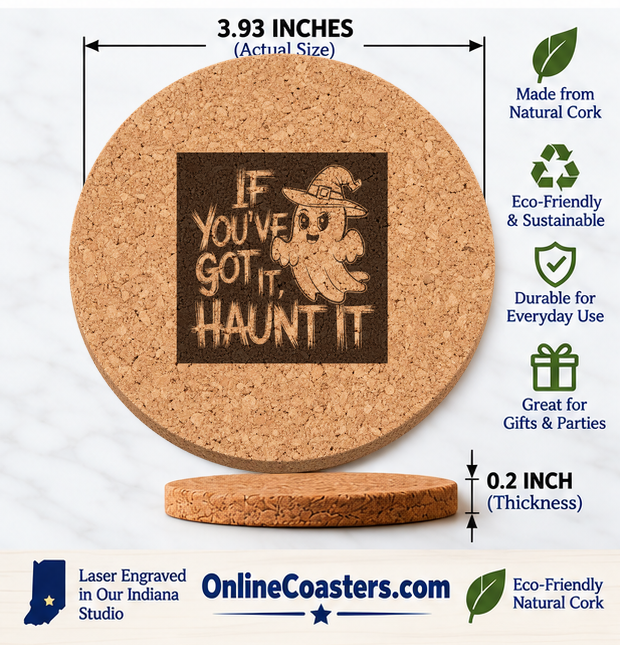 If You've Got It, Haunt It cork coaster size diagram, 3.93 inch diameter and 0.2 inch thickness