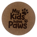 My Kids Have Paws laser-engraved cork coaster, cat design 127406