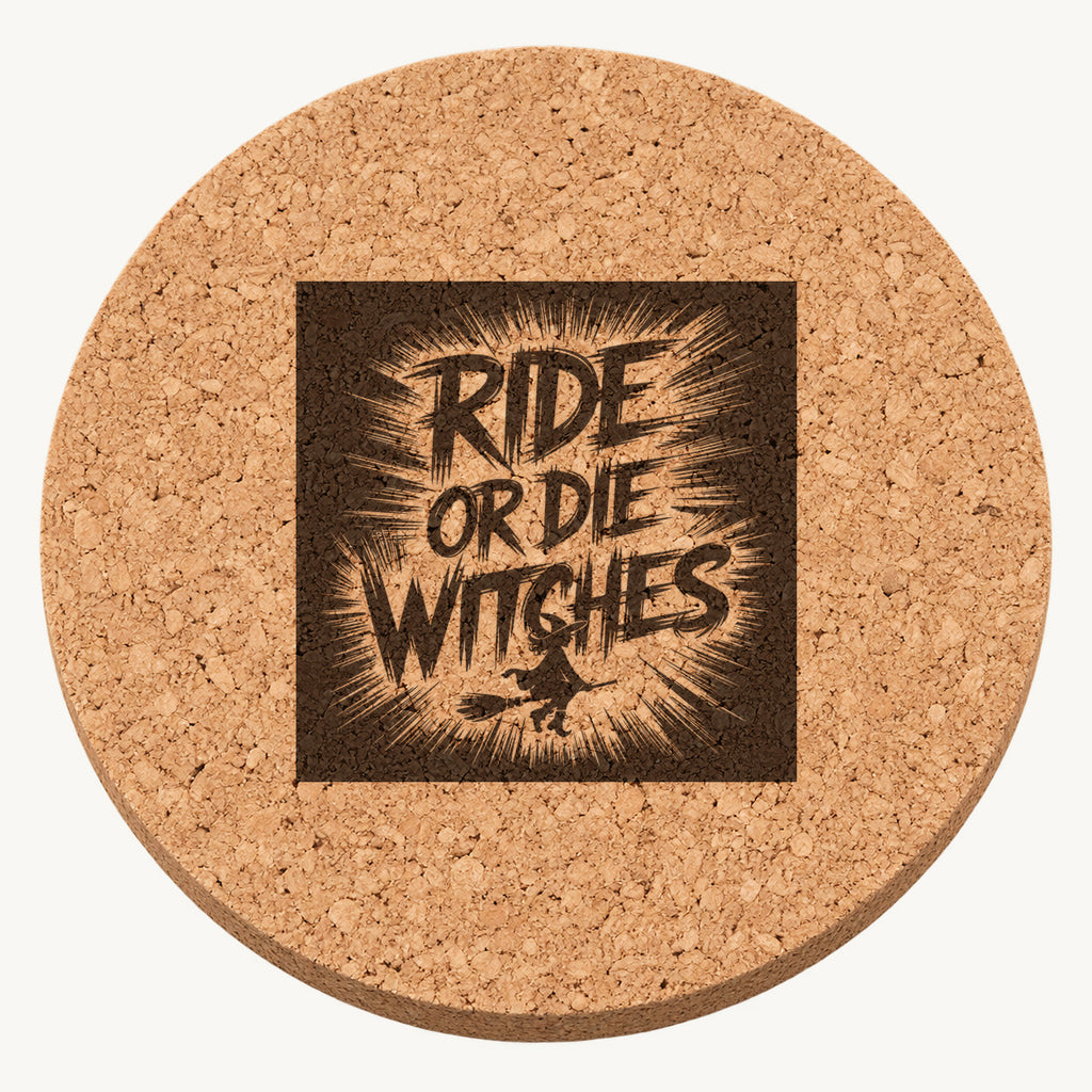 Ride or Die Witches laser engraved Halloween cork coaster — front view