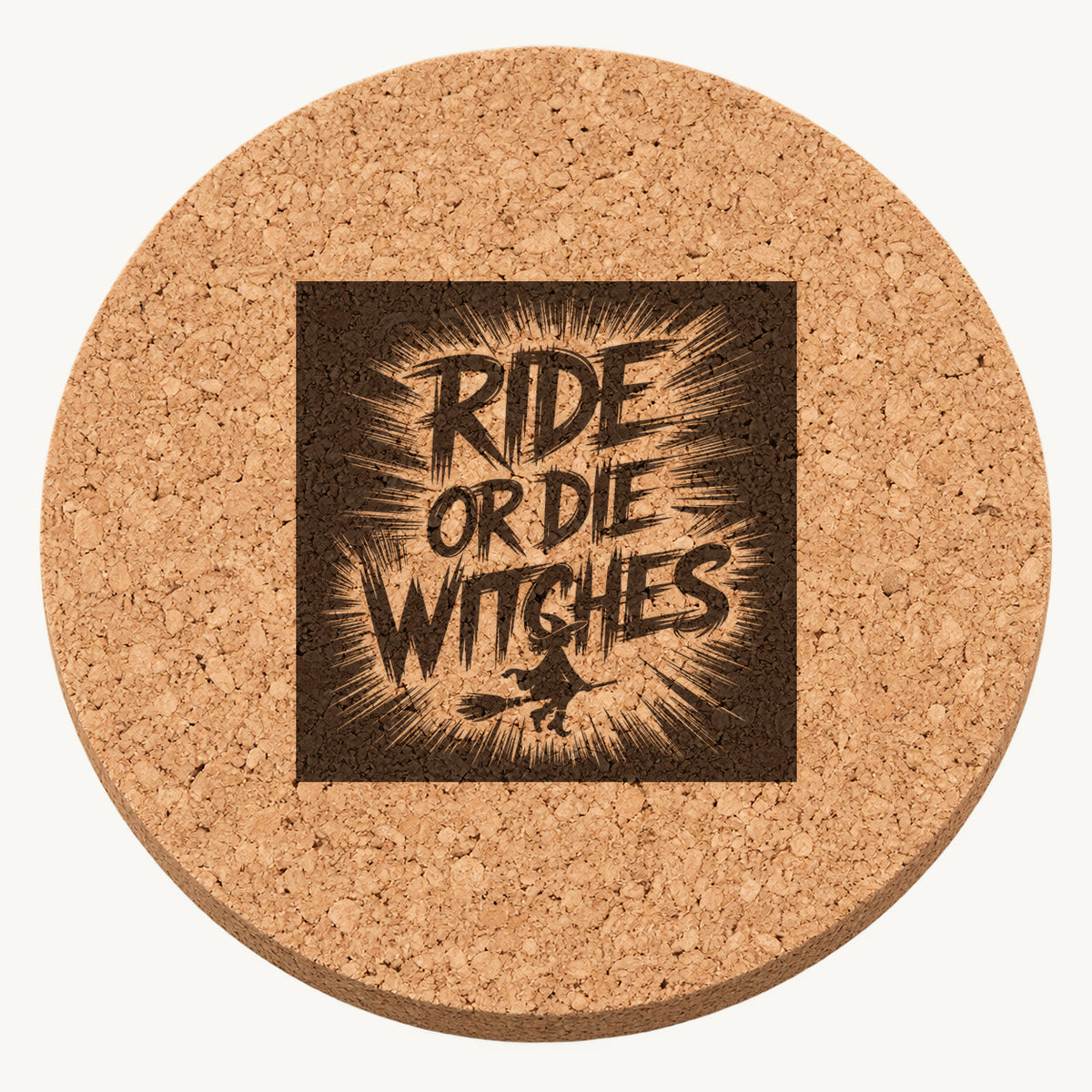 Ride or Die Witches laser engraved Halloween cork coaster — front view