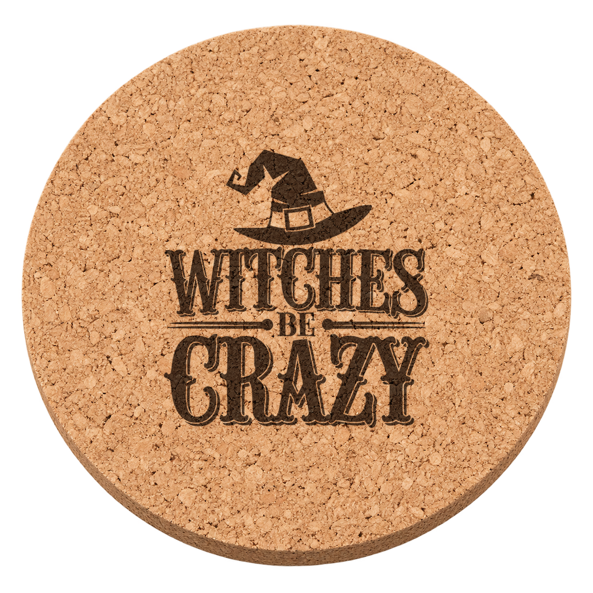 Witches Be Crazy laser engraved Halloween cork coaster — transparent view