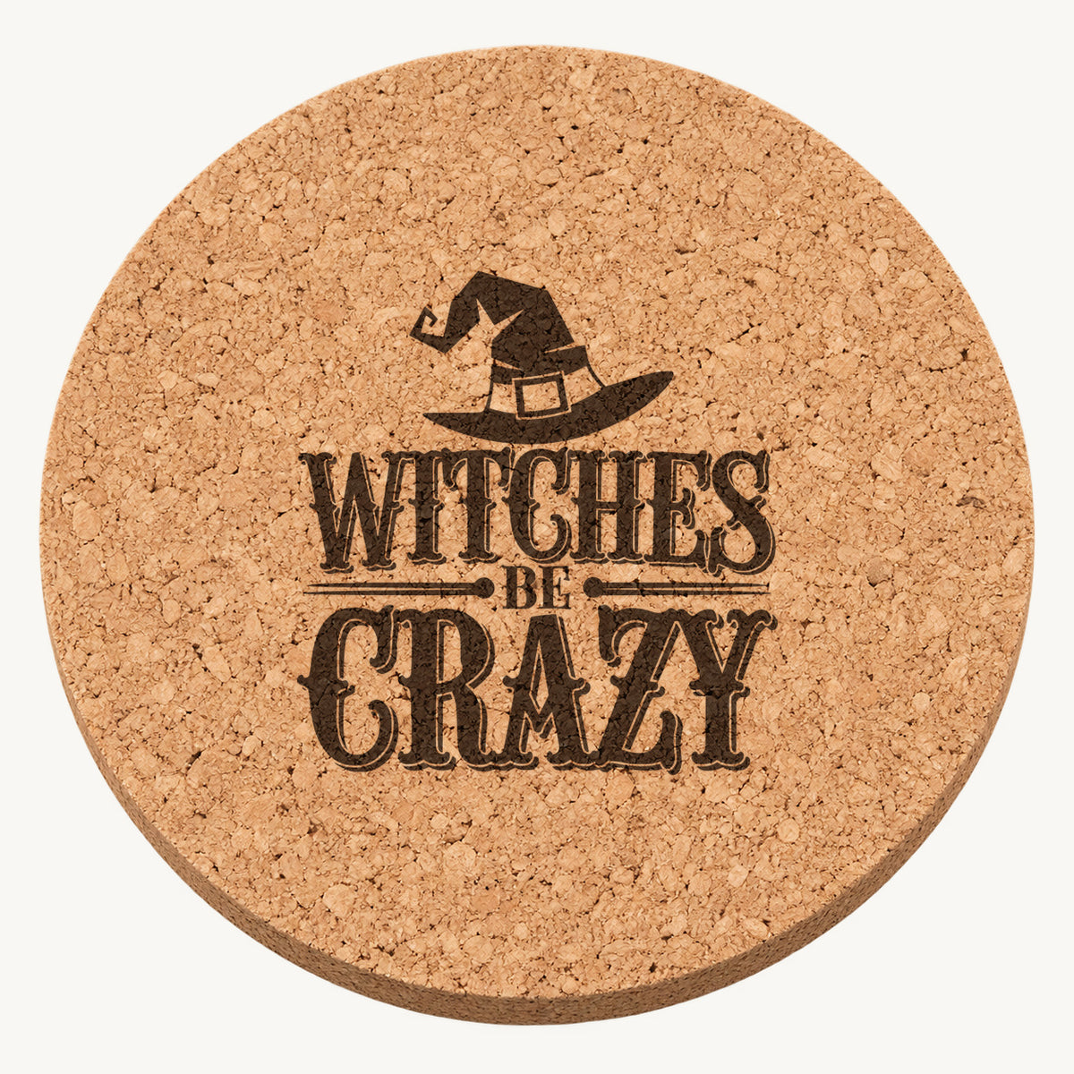 Witches Be Crazy laser engraved Halloween cork coaster — front view